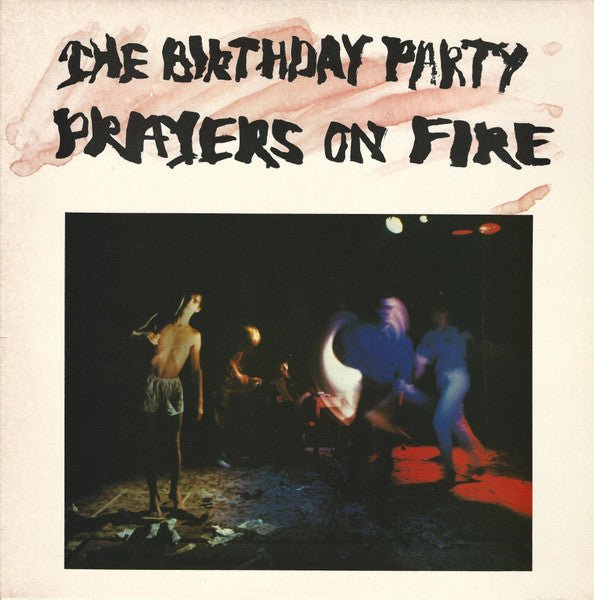 The Birthday Party - Prayers On Fire